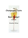 The Champagne Taste / Beer Budget Cookbook