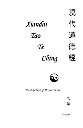 The Holy Book of Modern Taoism: Xiandai Tao Te Ching