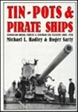 Tin-Pots and Pirate Ships: Canadian Naval Forces and German Sea Raiders 1880-1918
