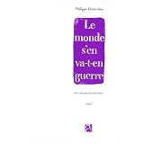 Le monde s'en va-t-en guerre (ne sait quand reviendra)par Philippe Dessertine
