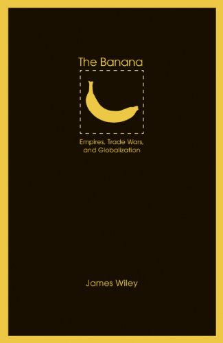 The Banana: Empires, Trade Wars, and Globalization (At Table)