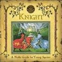A Genuine and Moste Authentic Guide: Knight: A Noble Guide for Young Squires (Genuine & Moste Authentic Gdes)