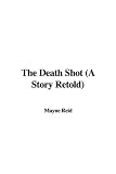 Review IndyPublish  / The Death Shot (A Story Retold)