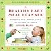 Books : The Healthy Baby Meal Planner Publisher: Atria; Original edition