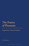 The poetics of phantasia : imagination in ancient aesthetics
