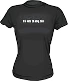 I'm Kind Of A Big Deal Funny Womens Babydoll tee Shirt in 6 Colors Small thru XL