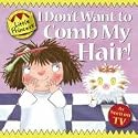 I Don't Want to Comb My Hair! (Little Princess TV Tie in)