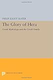 The glory of Hera : Greek mythology and the Greek family