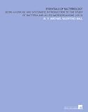Essentials of Bacteriology: Being a Concise and Systematic Introduction to the Study of Bacteria and Allied Microorganisms (1913)