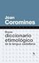 Breve diccionario etimologico de la lengua castellana / Brief Etymological Dictionary of the Spanish Language