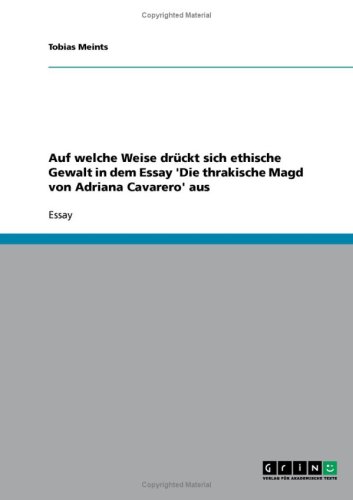 Auf welche Weise dr�ckt sich ethische Gewalt in dem Essay 'Die thrakische Magd von Adriana Cavarero' aus