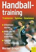 Handballtraining. Trainieren - Spielen - Gewinnen: Trainieren - spielen - gewinnen