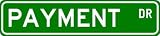 PAYMENT Street Sign ~ Personalized Family Lastname Sign ~ Gameroom, Basement, Garage Sign Novelty** ALUMINUM - 4 x 18 inches