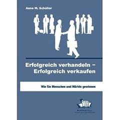 Erfolgreich verhandeln - Erfolgreich verkaufen: Wie Sie Menschen und M�rkte gewinnen