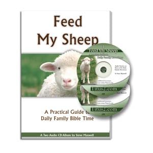 Feed My Sheep: A Practical Guide to Daily Family Bible Time by 