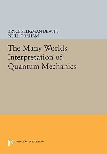 The Many Worlds Interpretation of Quantum Mechanics (Princeton Series in Physics)From Princeton University Press