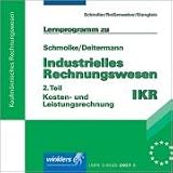 Lernprogramm zu Schmolke / Deitermann. Industrielles Rechnungswesen IKR 1. CD-ROM. Industrielles Rechnungswesen - 2. Teil Kosten- u. Leistungsrechnung - R�diger Schindler