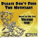 Please Don`t Feed the Musicians: Music in the Zoo Volume One
