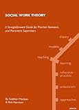 Social work theory : a straightword guide for practice assessors and placement supervisores