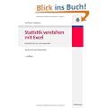 Statistik verstehen mit Excel: Interaktiv lernen und anwenden<br>Buch mit Excel-Downloads: Interaktiv lernen und anwenden. Buch mit Excel-Downloads
