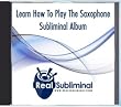 Learn How To Play The Saxophone Subliminal CD