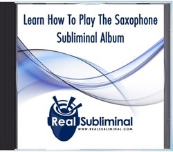 Learn How To Play The Saxophone Subliminal CD