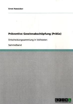 Präventive Gewinnabschöpfung (PräGe): Entscheidungssammlung in Volltexten