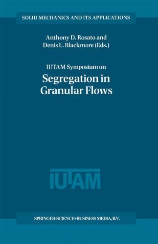 IUTAM Symposium on Segregation in Granular Flows (Solid Mechanics and its Applications Volume 81)