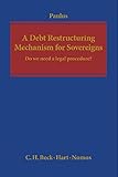 A debt restructuring mechanism for sovereigns : do we need a legal procedure?