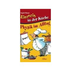 Einstein in der K�che: Physik im Alltag