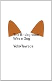 The Bridegroom Was a Dog