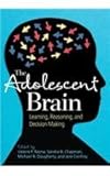The adolescent brain : learning, reasoning, and decision making