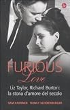 Furious love. Liz Taylor, Richard Burton: la storia damore del secolo
