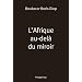 L'Afrique au-del� du miroir