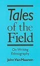 Tales of the Field: On Writing Ethnography (Chicago Guides to Writing, Editing, and Publishing)