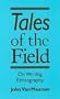 Tales of the Field: On Writing Ethnography (Chicago Guides to Writing, Editing, and Publishing)