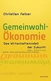 Die Gemeinwohl-Ökonomie: Das Wirtschaftsmodell der Zukunft