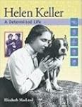 Helen Keller: A Determined Life