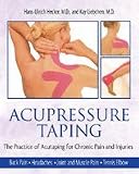 Acupressure Taping: The Practice of Acutaping for Chronic Pain and Injuries [Paperback]