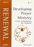 Developing prayer ministry : a new introduction for churches