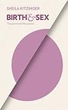 Birth & sex : the power and the passion
