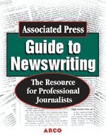 Associated Press Guide to Newswriting: The Resource for Professional Journalists