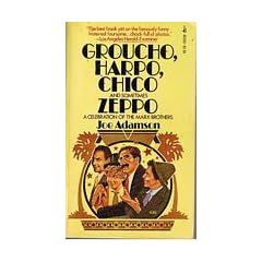 Groucho, Harpo, Chico, and Sometimes Zeppo: A History of the Marx Brothers and a Satire on the Rest of the World