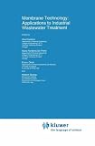 Membrane Technology: Applications to Industrial Wastewater Treatment (Environmental Science and Technology Library)