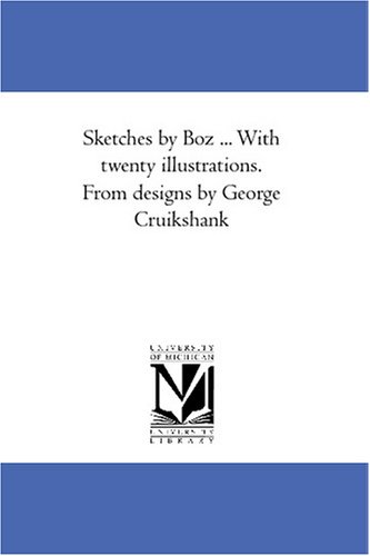 Sketches by Boz ... With twenty illustrations. From designs by George Cruikshank