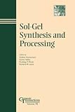 Sol-Gel Synthesis and Processing (Ceramic Transactions, Vol. 95) (Ceramic Transactions Series)