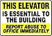 THIS ELEVATOR ESSENTIAL TO THE BUILDING REPORT ABUSE TO OFFICE IMMEDIATELY 10