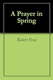 A Prayer in Spring