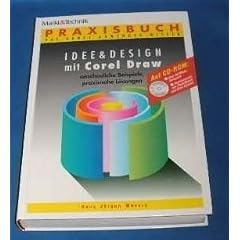 Idee und Design mit Corel Draw. Anschauliche Beispiele, praxisnahe L�sungen
