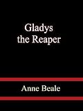 GLADYS, THE REAPER
